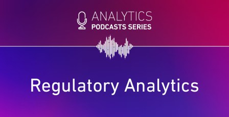 Analytics podcast - Regulatory analytics